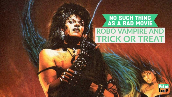 No Bad Movies #10 – Robo Vampire and Trick Or Treat